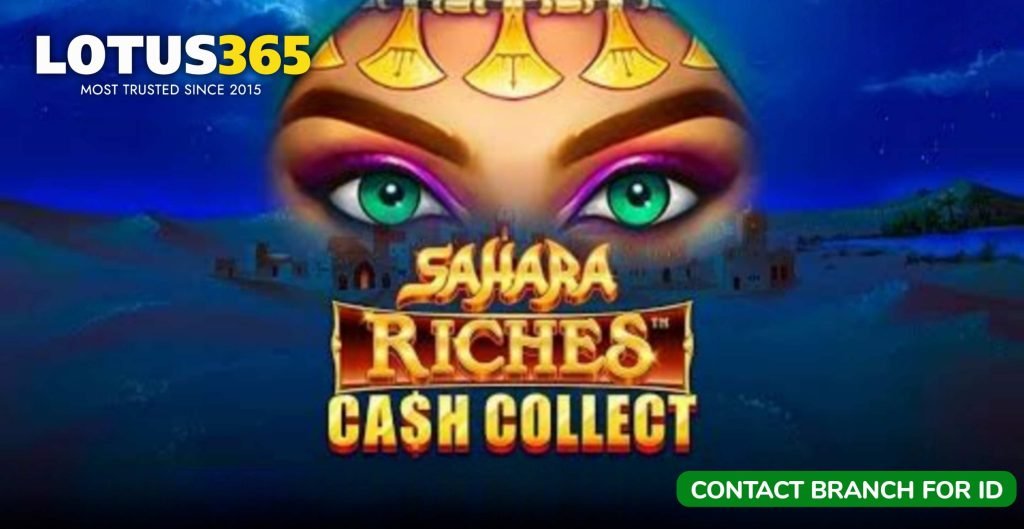 Top Strategies for Success on Sahara Riches Cash Collect Slot on Lotus365 7 Sahara Riches slot game tips