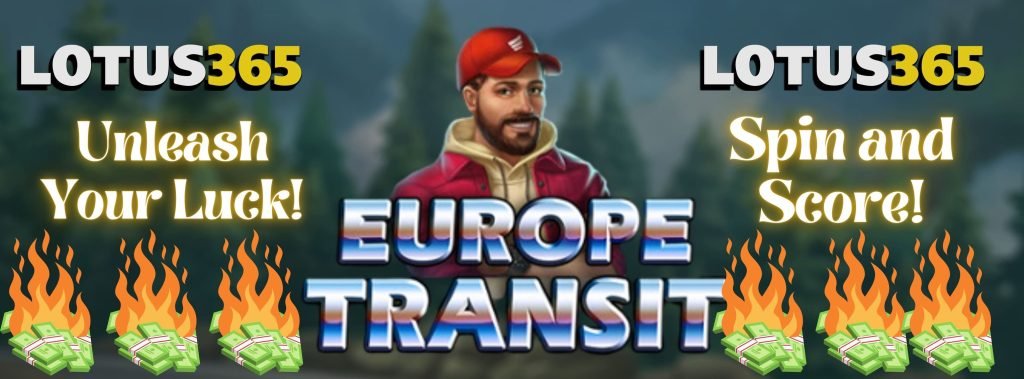 Why Europe Transit Slot Stands Out on Lotus365 in 2025 4 Europe Transit Slot