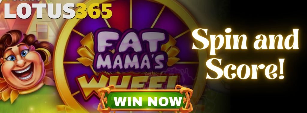 Why Players Love Fat Mama's Wheel Slot on Lotus365 6 How to play Fat Mamas Wheel on Lotus365