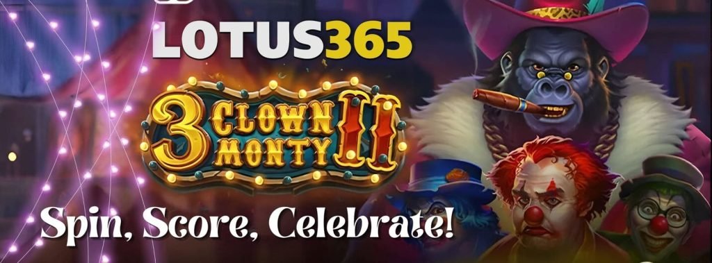 Top 5 Reasons to Try 3 Clown Monty 2 on Lotus365 2 3 Clown Monty 2 bonus features