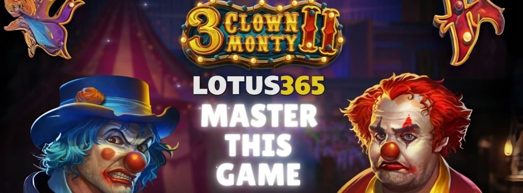 Top 5 Reasons to Try 3 Clown Monty 2 on Lotus365 3 3 Clown Monty 2 free spins