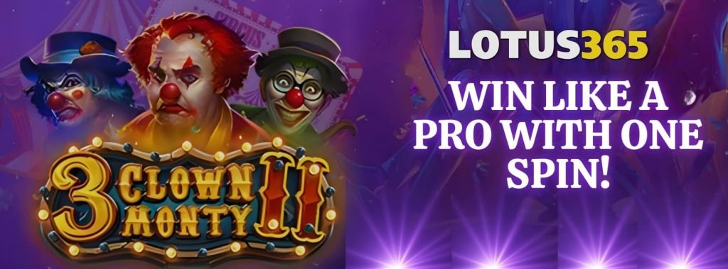 Top 5 Reasons to Try 3 Clown Monty 2 on Lotus365 5 Big win slots on Lotus365