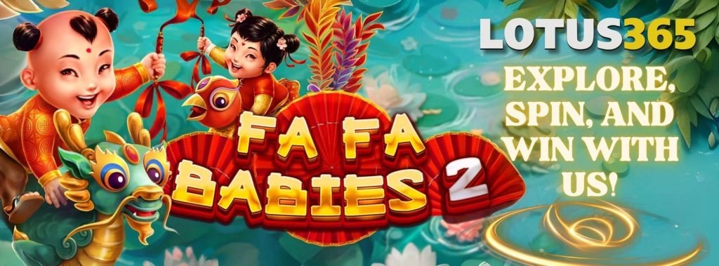 Secrets to Winning Big in Fa Fa Babies 2 on Lotus365 4 Fa Fa Babies 2 tips