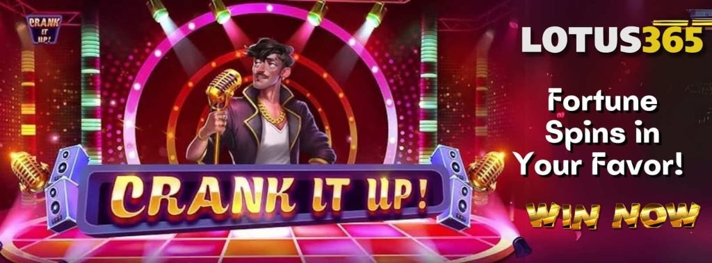 Crank It Up Slot Review on Lotus365 5 Free Spins Slot Lotus365