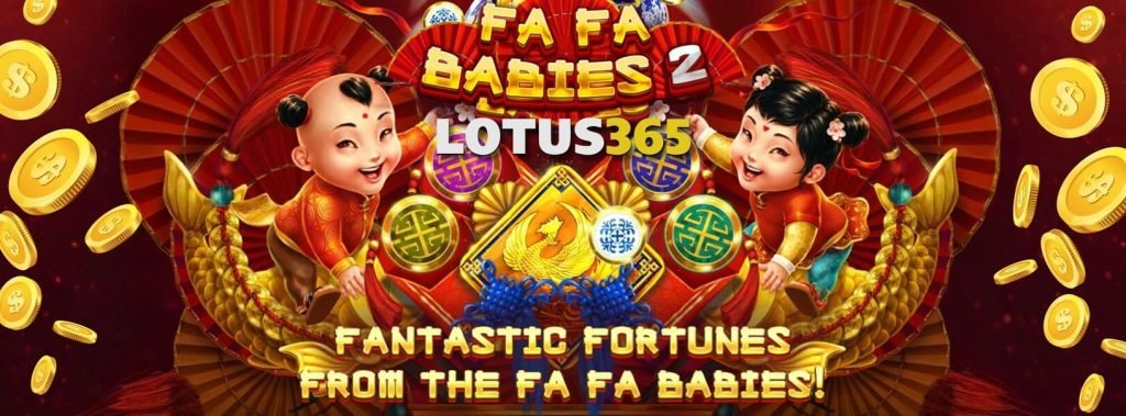 Secrets to Winning Big in Fa Fa Babies 2 on Lotus365 7 How to win big on Fa Fa Babies 2