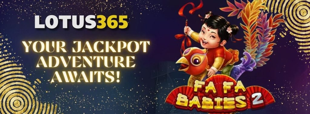 Secrets to Winning Big in Fa Fa Babies 2 on Lotus365 5 Winning strategies Fa Fa Babies 2
