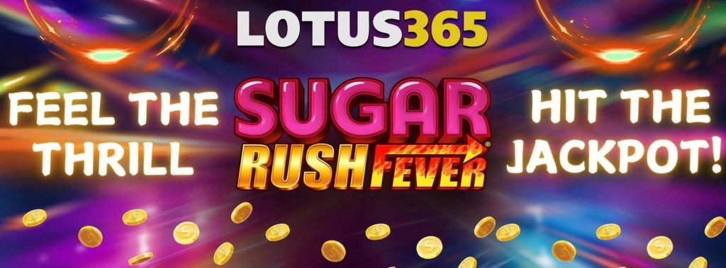 Sugar Rush Fever Slot Review on Lotus365 6 Best strategies for Sugar Rush Fever Slot