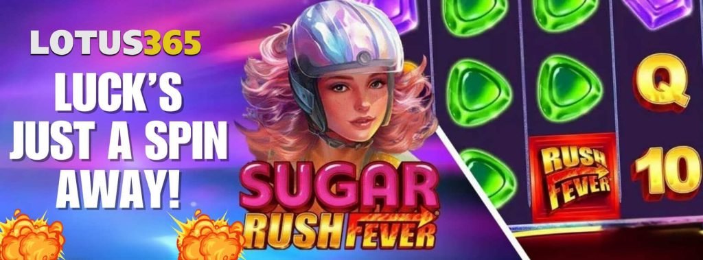 Sugar Rush Fever Slot Review on Lotus365 5 Sugar Rush Fever Slot
