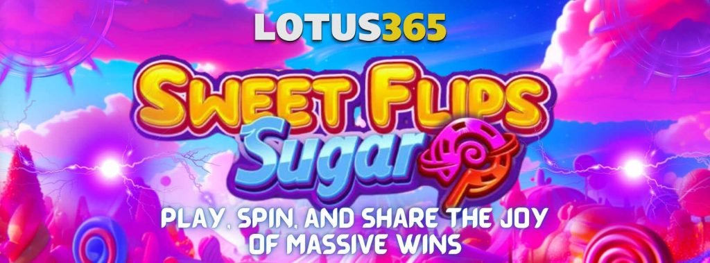 How to Play & Win Big on Sweet Flips Sugar Slot on Lotus365 7 Sweet Flips Sugar Slot