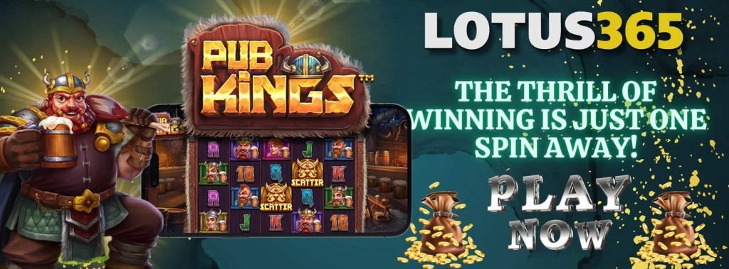 Expert Tips to Win Big on Pub Kings Slot on Lotus365 4 Pub Kings Slot strategies