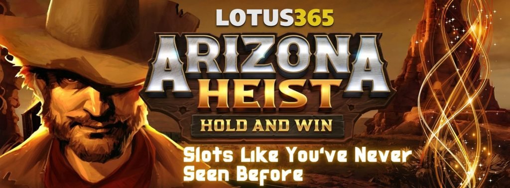 Top Slot Strategies for Arizona Heist on Lotus365 4 Top slot tips for big wins